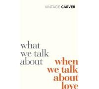 What We Talk About When We Talk About Love [Lingua inglese]