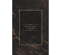 What we think, we become: Minimalist Inspirational Quote Notebook 6x9 Inches, 100 Lined Pages for Writing, Reflection, Notes and Personal Growth