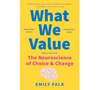 What We Value: The Neuroscience of Choice and Change