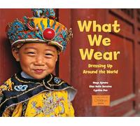 What We Wear: Dressing Up Around the World