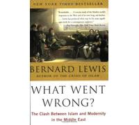 [What Went Wrong?: Western Impact and Middle Eastern Response] [By: Lewis, Bernard] [November, 2002]