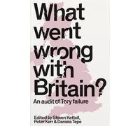 What Went Wrong with Britain?: An Audit of Tory Failure