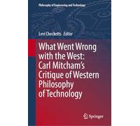 What Went Wrong with the West: Carl Mitcham’s Critique of Western Philosophy of Technology