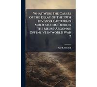 What Were the Causes of the Delay of the 79th Division Capturing Montfaucon During the Meuse-Argonne Offensive in World War I?
