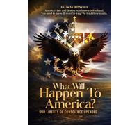 What Will Happen To America?: Our Liberty of Conscience Upended
