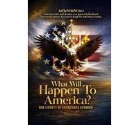 What Will Happen To America?: Our Liberty of Conscience Upended