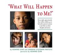 What Will Happen to Me: Every Night, Approximately Three Million Children Go To Bed With A Parent In Prison or Jail