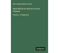 What Will He Do with It?; In Four Volumes: Volume 3 - in large print