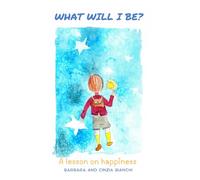 What will I be?: A lesson on happiness