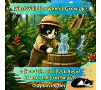 What Will I Be When I Grow Up? A Spoof The Cat Book About Careers And Dreaming Big