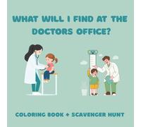 What will I find at Doctors Office? Coloring Book and scavenger hunt: Hospital, walk in, primary care prep