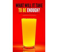 WHAT WILL IT TAKE TO BE ENOUGH?: Burn the Scoreboard. Take Back Your Life.