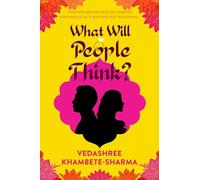 What Will People Think?: Jane Austen meets Bollywood in this warm and witty novel about community, family and love