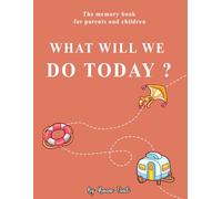 What Will We Do Today: Family Memory Book & Activity Journal for parents and children, Guided Prompts for Photos, Milestones, Holidays & Everyday ... Gratitude & Giggles with Photo & Note Space