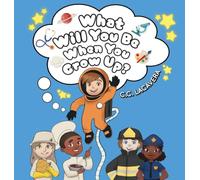 What Will You Be When You Grow Up?