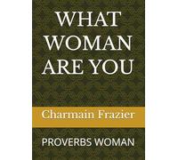 WHAT WOMAN ARE YOU: PROVERBS WOMAN