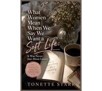 What Women Mean When We Say We Want a Soft Life: It Was Never Just About Luxury