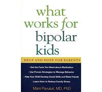 What Works for Bipolar Kids: Help and Hope for Parents