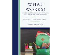 What Works! Successful Strategies for Pursuing National Board Certification: Version 3.1, Components 1 & 2