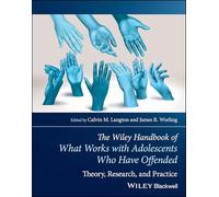 What Works With Adolescents Who Have Offended: Theory, Research and Practice