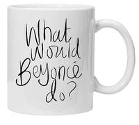 What would Beyonce do? caffè tè tazza in ceramica Perfect valentines/Pasqua/estate/Natale/compleanno/anniversario regalo