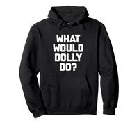 What would Dolly Do? T-Shirt divertente dicendo sarcastica novità Felpa con Cappuccio