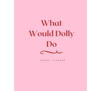 What Would Dolly Do: weekly planner
