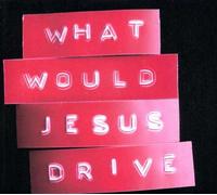 What Would Jesus Drive? - We Made This