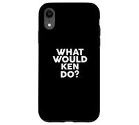 What would KEN Do? - Maglietta con nome Custodia per iPhone XR