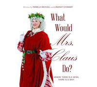 What Would Mrs. Claus Do?: Where There Is a Wish, There Is Way