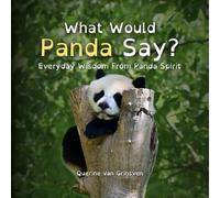 What Would Panda Say?: Everyday Wisdom from Panda Spirit: 1