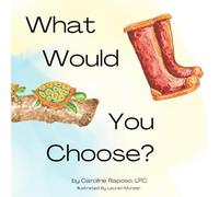 What Would You Choose?: Empowering Kids with the Confidence to Decide for Themselves