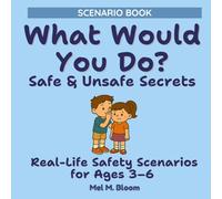 What Would You Do? Body Safety Scenario Book for Kids: Ages 3-6: Safe & Unsafe Secrets, Boundaries, and Speaking Up