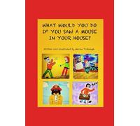WHAT WOULD YOU DO IF YOU HAD A MOUSE IN YOUR HOUSE?