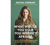 What Would You Do If You Weren't Afraid?: Discover A Life Filled With Purpose And Joy Through The Secrets Of Jewish Wisdom