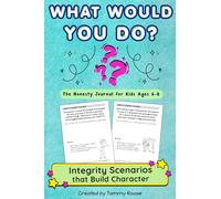 What Would You Do? The Honesty Journal for Kids Ages 6-8: Integrity Scenarios that Build Character