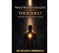 WHAT WOULD YOU GIVE FOR YOUR SOUL?: The Question That Determines Your Eternity
