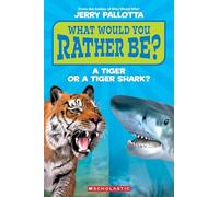 What Would You Rather Be?: A Tiger or a Tiger Shark?, Reader, Level 1
