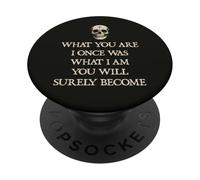What You Are I Once Was, What I Am You Will Certamente Diventerai PopSockets PopGrip Adesivo