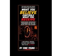 WHAT YOU BELIEVE CONTROLS WHAT YOU RECEIVE: A Guide to Subconscious Beliefs, Boundaries, and the Reality You Permit to Exist