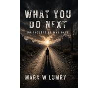 WHAT YOU DO NEXT: NO EXCUSES NO WAY BACK