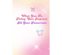What you do today can improve all your tomorrows