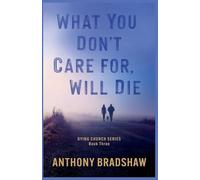 What You Don't Care For, Will Die: 3