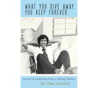 What You Give Away, You Keep Forever