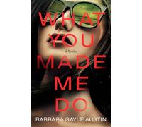 What You Made Me Do: A Novel