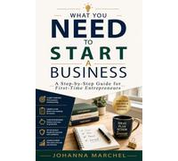 What You Need to Start a Business: A Step-by-Step Guide for First-Time Entrepreneurs