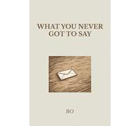 What You Never Got to Say