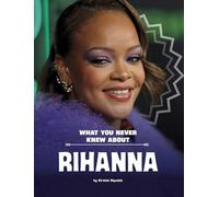 What You Never Knew About Rihanna