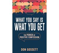What You Say Is What You Get: The Power of Positive Confession