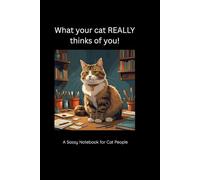 What your Cat REALLY thinks of you!: A sassy notebook for cat people
